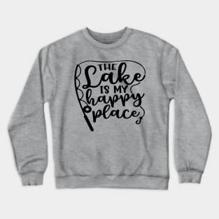 The Lake Is My Happy Place Crewneck Sweatshirt